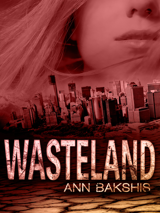 Title details for Wasteland, Book 1 by Ann Bakshis - Available